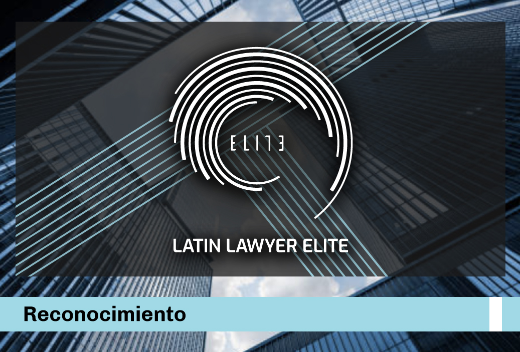 Fuimos reconocidos por Latin Lawyer como Elite Firm 2020