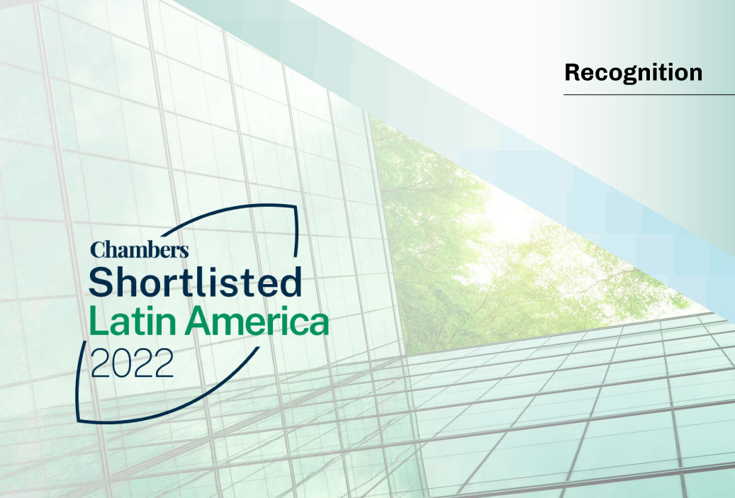 We are the only law firm in Peru nominated for the “Environment and Sustainability: Outstanding Firm” award at the Chambers Diversity & Inclusion Awards: Latin America 2022